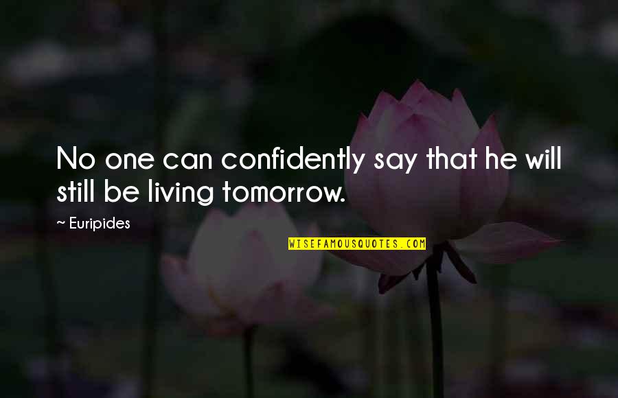 Confidently Quotes By Euripides: No one can confidently say that he will