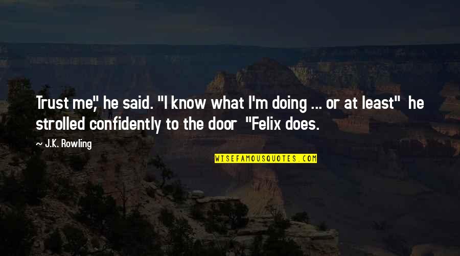 Confidently Quotes By J.K. Rowling: Trust me," he said. "I know what I'm