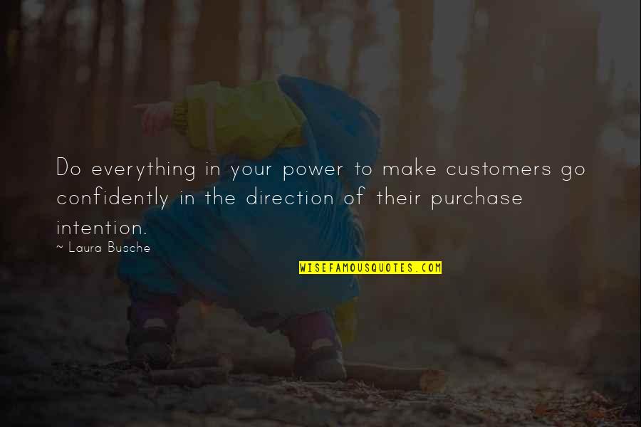 Confidently Quotes By Laura Busche: Do everything in your power to make customers