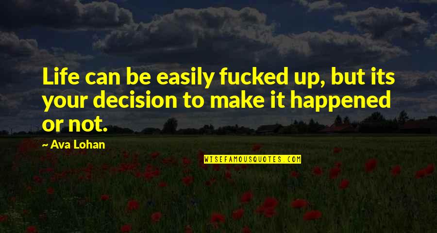 Confides In Quotes By Ava Lohan: Life can be easily fucked up, but its