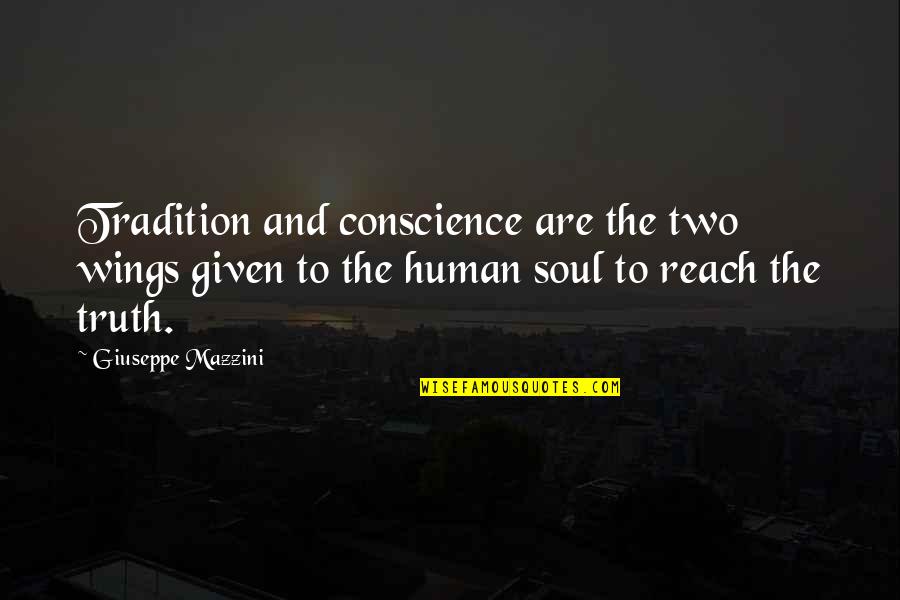Confides In Quotes By Giuseppe Mazzini: Tradition and conscience are the two wings given Confides In Quotes By Giuseppe Mazzini: Tradition and conscience are the two wings given