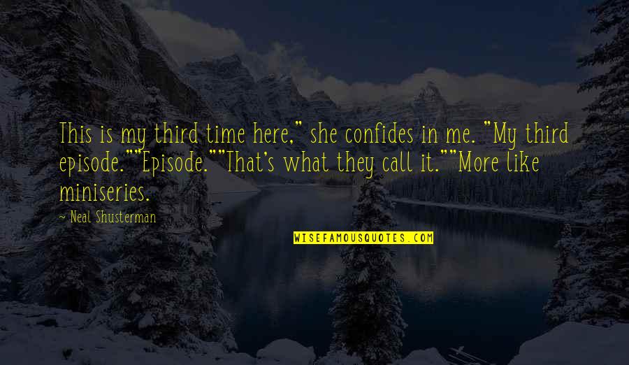 Confides In Quotes By Neal Shusterman: This is my third time here," she confides Confides In Quotes By Neal Shusterman: This is my third time here," she confides