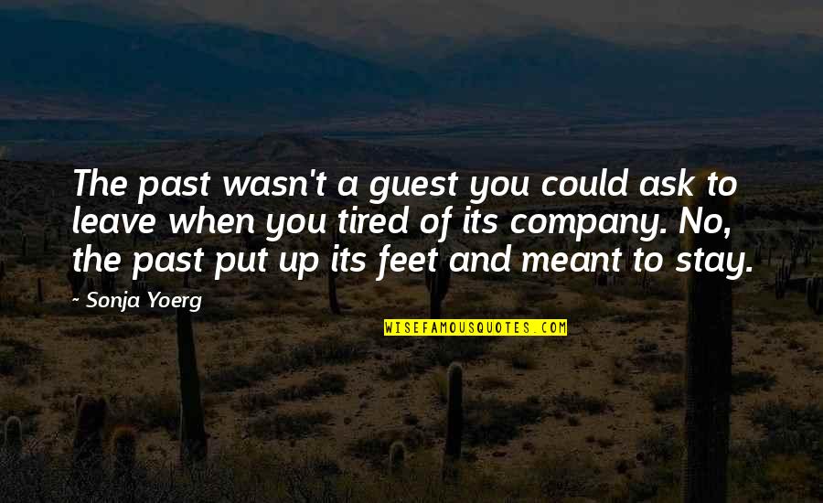 Confides In Quotes By Sonja Yoerg: The past wasn't a guest you could ask Confides In Quotes By Sonja Yoerg: The past wasn't a guest you could ask