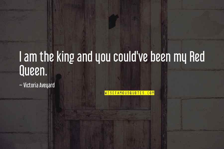 Confiding Quotes By Victoria Aveyard: I am the king and you could've been