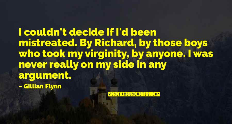 Confido Himalaya Quotes By Gillian Flynn: I couldn't decide if I'd been mistreated. By
