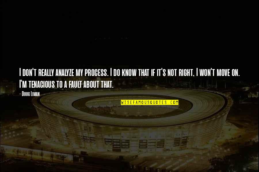 Configuraci N De La Quotes By Doug Liman: I don't really analyze my process. I do Configuraci N De La Quotes By Doug Liman: I don't really analyze my process. I do