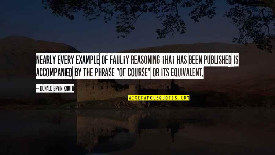 Configures Two Quotes By Donald Ervin Knuth: Nearly every example of faulty reasoning that has
