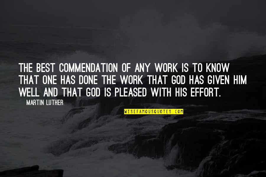 Configures Two Quotes By Martin Luther: The best commendation of any work is to