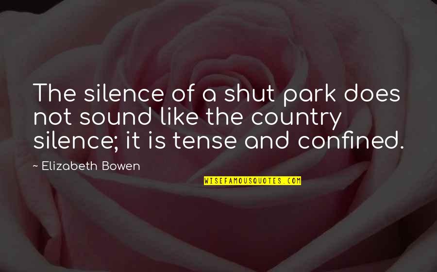 Confined Quotes By Elizabeth Bowen: The silence of a shut park does not