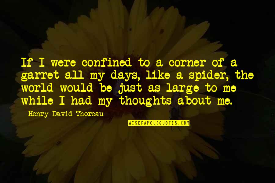 Confined Quotes By Henry David Thoreau: If I were confined to a corner of