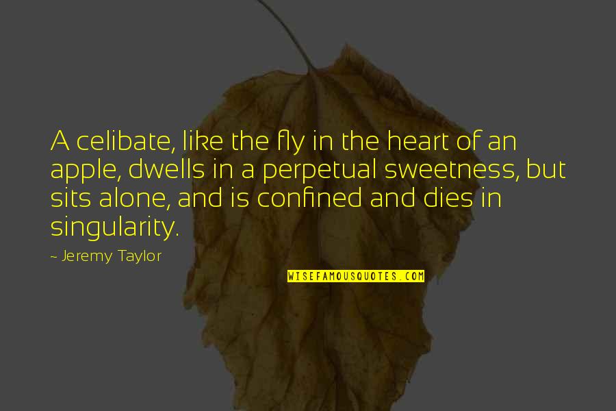 Confined Quotes By Jeremy Taylor: A celibate, like the fly in the heart