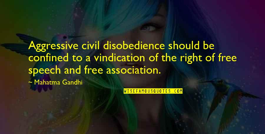 Confined Quotes By Mahatma Gandhi: Aggressive civil disobedience should be confined to a