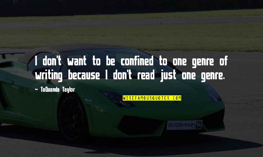 Confined Quotes By TaQuanda Taylor: I don't want to be confined to one