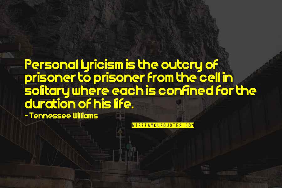 Confined Quotes By Tennessee Williams: Personal lyricism is the outcry of prisoner to
