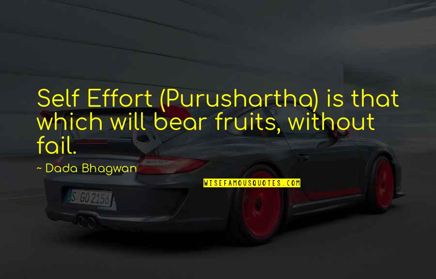 Confined Space Quotes By Dada Bhagwan: Self Effort (Purushartha) is that which will bear