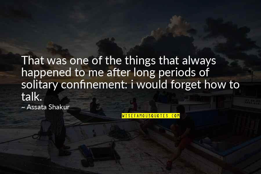 Confinement Quotes By Assata Shakur: That was one of the things that always