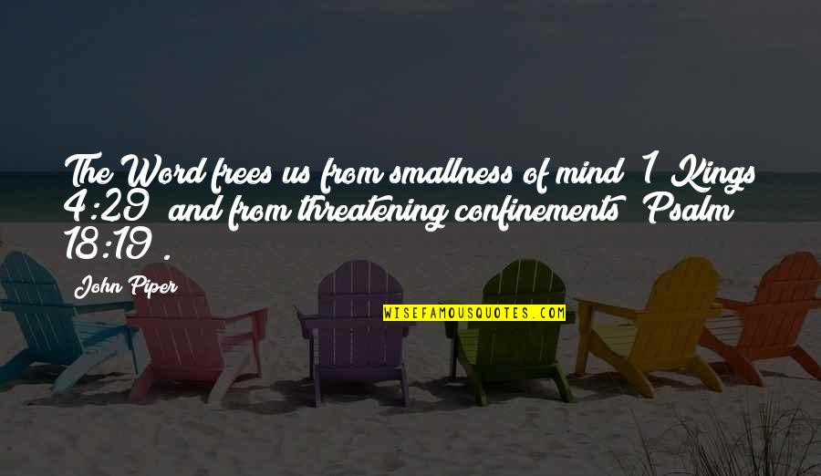 Confinements Quotes By John Piper: The Word frees us from smallness of mind