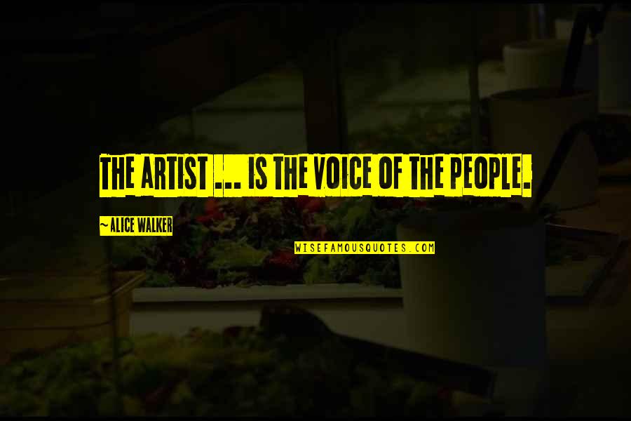 Confinements Synonym Quotes By Alice Walker: The artist ... is the voice of the