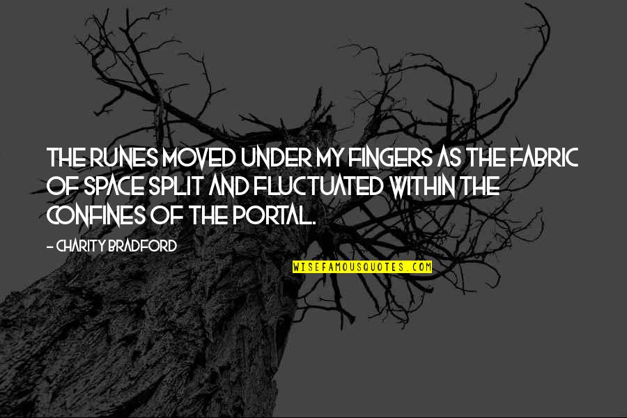 Confines Quotes By Charity Bradford: The runes moved under my fingers as the