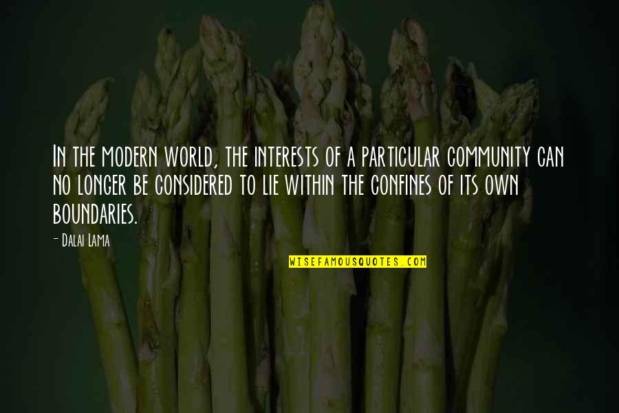 Confines Quotes By Dalai Lama: In the modern world, the interests of a