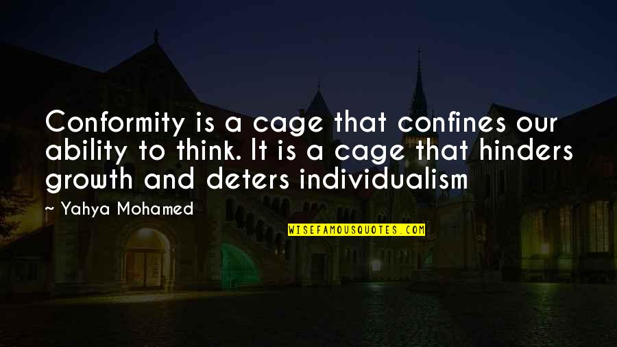 Confines Quotes By Yahya Mohamed: Conformity is a cage that confines our ability