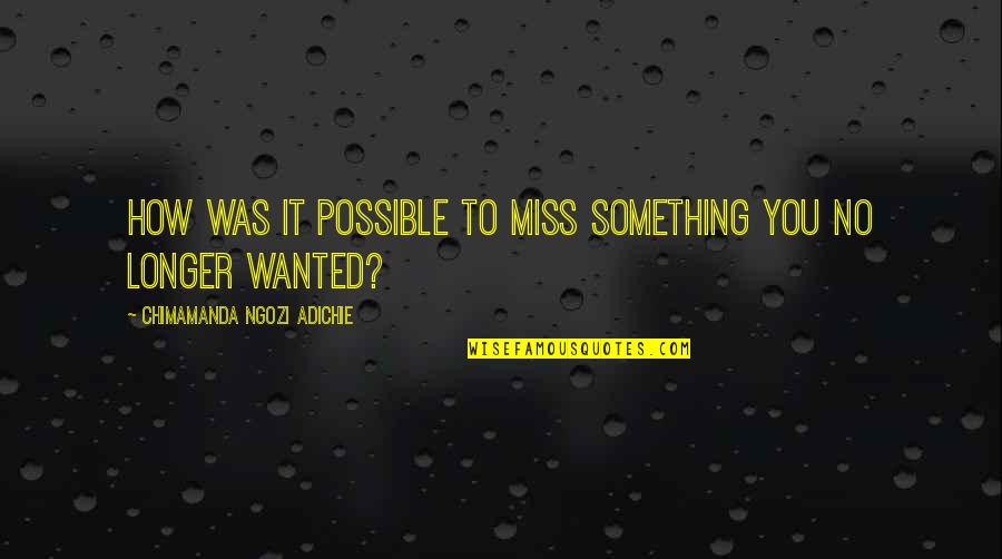 Confirmaciones Auditores Quotes By Chimamanda Ngozi Adichie: How was it possible to miss something you Confirmaciones Auditores Quotes By Chimamanda Ngozi Adichie: How was it possible to miss something you