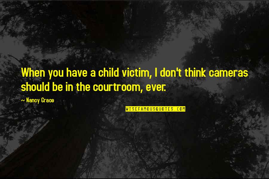 Confirmados Na Quotes By Nancy Grace: When you have a child victim, I don't