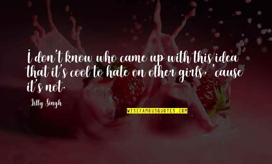Confirmados Quotes By Lilly Singh: I don't know who came up with this Confirmados Quotes By Lilly Singh: I don't know who came up with this