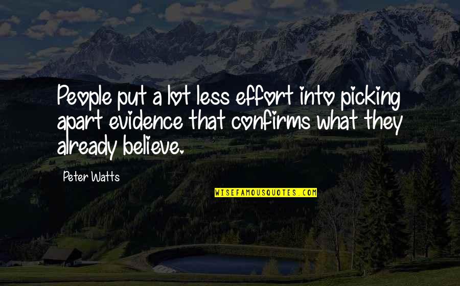 Confirmation Quotes By Peter Watts: People put a lot less effort into picking