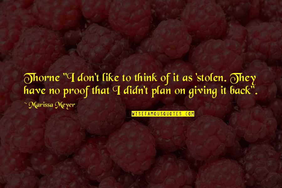 Confirmation Thank You Quotes By Marissa Meyer: Thorne "I don't like to think of it Confirmation Thank You Quotes By Marissa Meyer: Thorne "I don't like to think of it