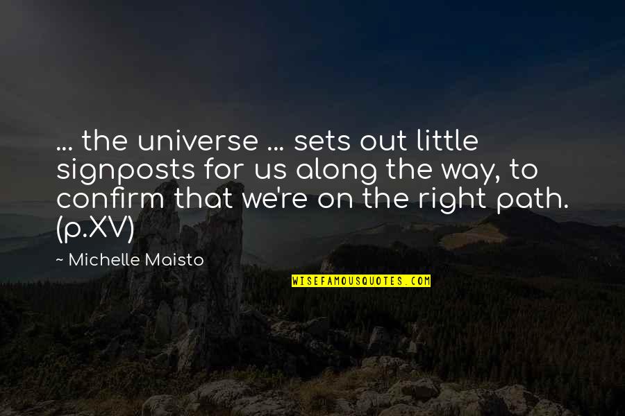 Confirm'd Quotes By Michelle Maisto: ... the universe ... sets out little signposts