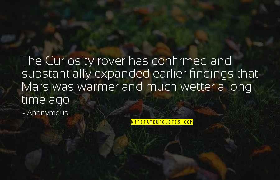Confirmed Quotes By Anonymous: The Curiosity rover has confirmed and substantially expanded