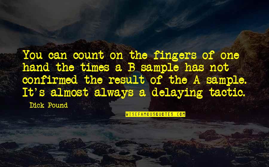 Confirmed Quotes By Dick Pound: You can count on the fingers of one