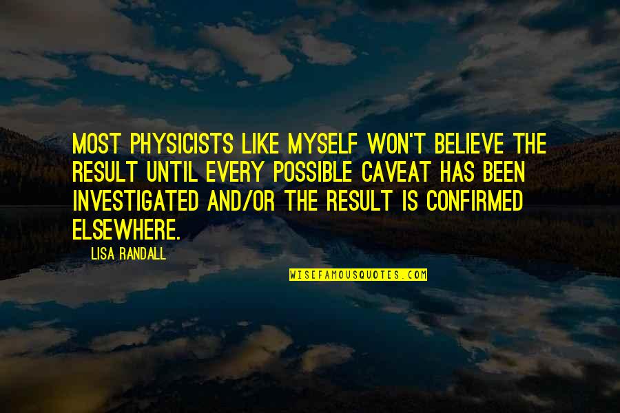 Confirmed Quotes By Lisa Randall: Most physicists like myself won't believe the result