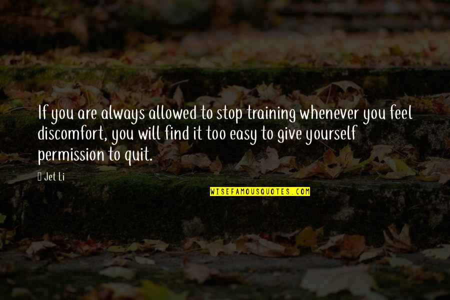 Confirming A Supreme Quotes By Jet Li: If you are always allowed to stop training