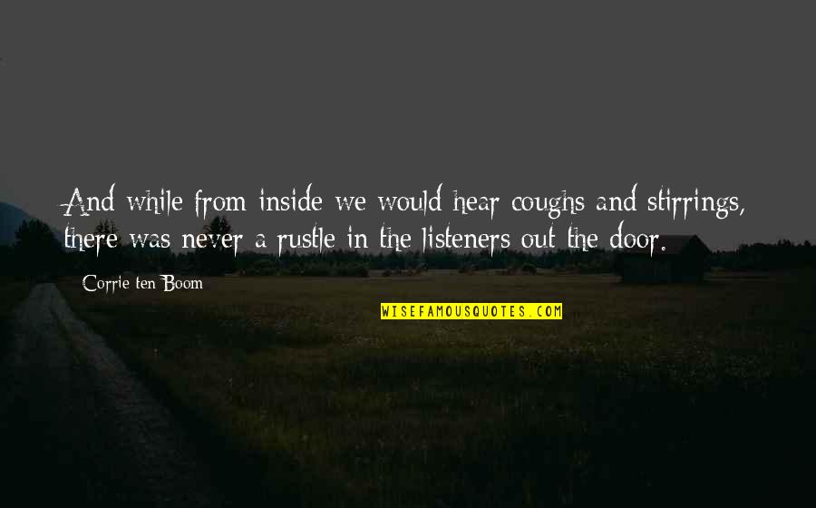 Confirming Quotes By Corrie Ten Boom: And while from inside we would hear coughs Confirming Quotes By Corrie Ten Boom: And while from inside we would hear coughs
