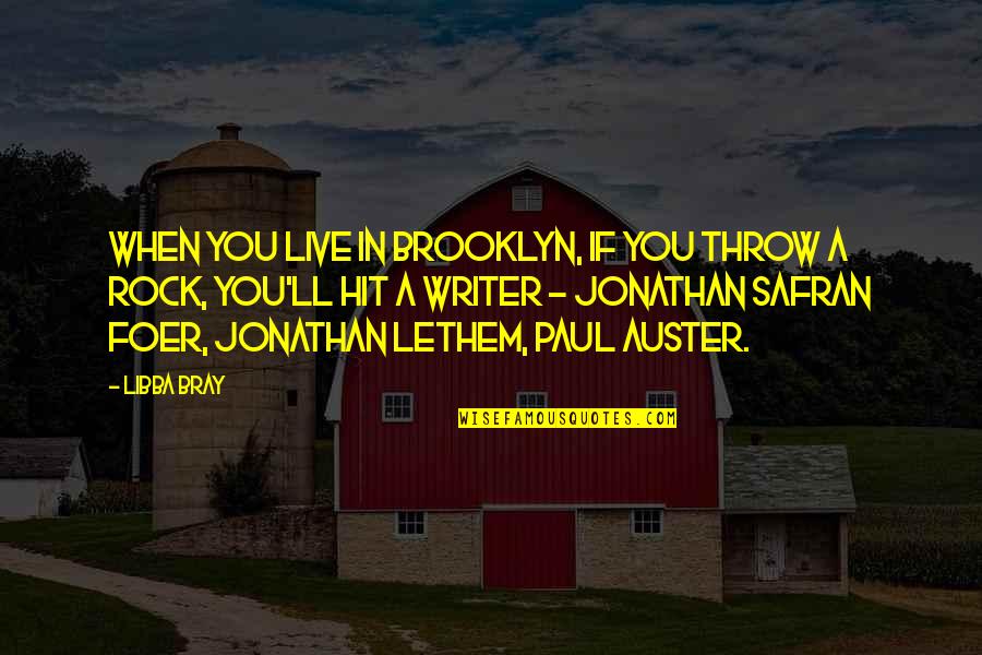 Confirms As A Password Quotes By Libba Bray: When you live in Brooklyn, if you throw