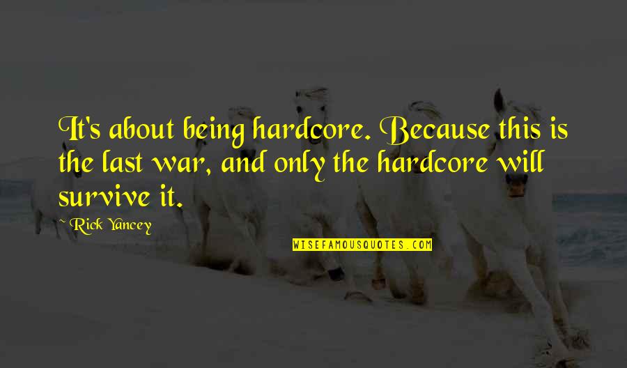 Confirms As A Password Quotes By Rick Yancey: It's about being hardcore. Because this is the
