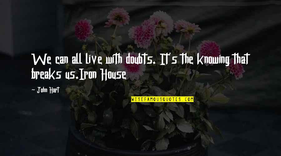Confiscar Sinonimos Quotes By John Hart: We can all live with doubts. It's the