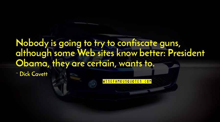 Confiscate Quotes By Dick Cavett: Nobody is going to try to confiscate guns,