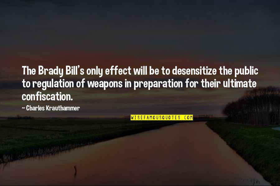 Confiscation Quotes By Charles Krauthammer: The Brady Bill's only effect will be to