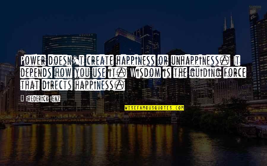 Confiss Es De Adolescente Quotes By Frederick Lenz: Power doesn't create happiness or unhappiness. It depends