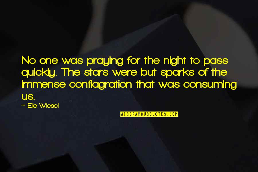 Conflagration Quotes By Elie Wiesel: No one was praying for the night to