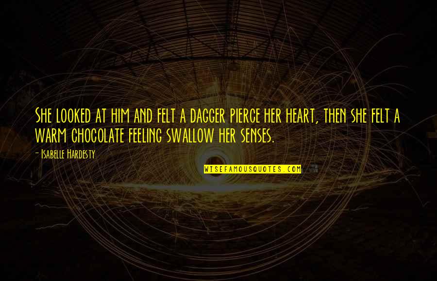 Conflated Marks Quotes By Isabelle Hardesty: She looked at him and felt a dagger Conflated Marks Quotes By Isabelle Hardesty: She looked at him and felt a dagger