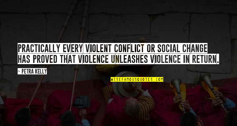 Conflict And Change Quotes By Petra Kelly: Practically every violent conflict or social change has