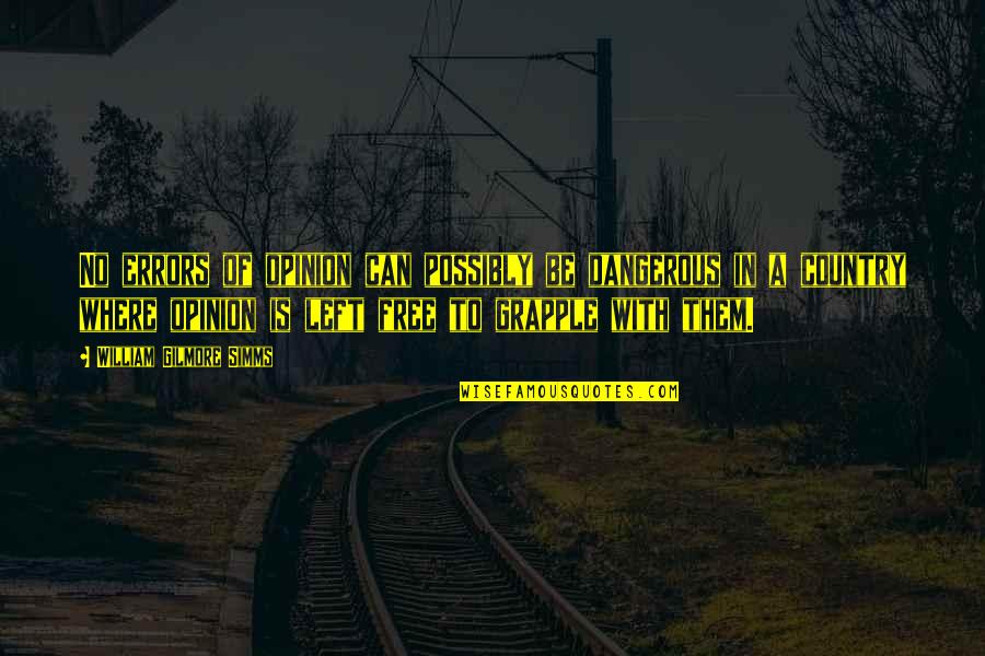 Conflict And Compromise Quotes By William Gilmore Simms: No errors of opinion can possibly be dangerous