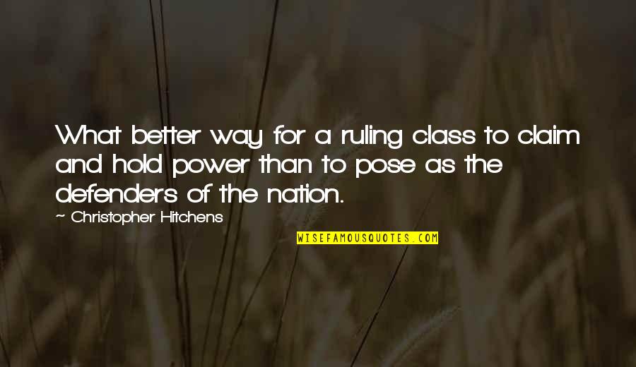 Conflict And History Quotes By Christopher Hitchens: What better way for a ruling class to