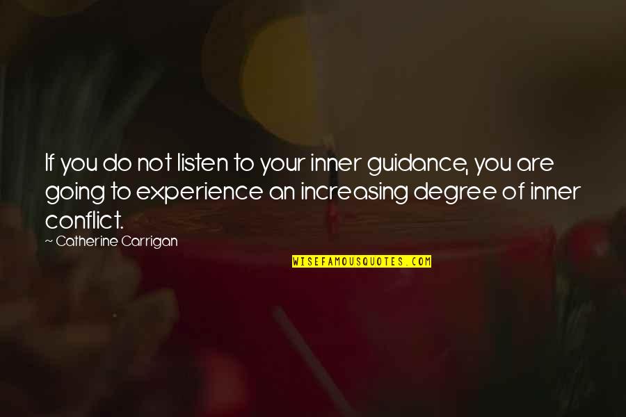 Conflict And Love Quotes By Catherine Carrigan: If you do not listen to your inner