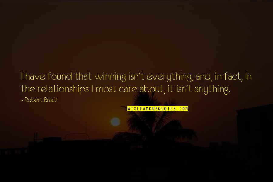 Conflict And Love Quotes By Robert Brault: I have found that winning isn't everything, and,