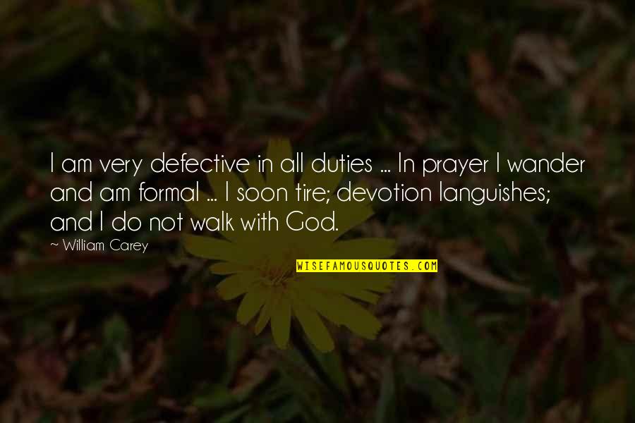 Conflict And Priorities Quotes By William Carey: I am very defective in all duties ...